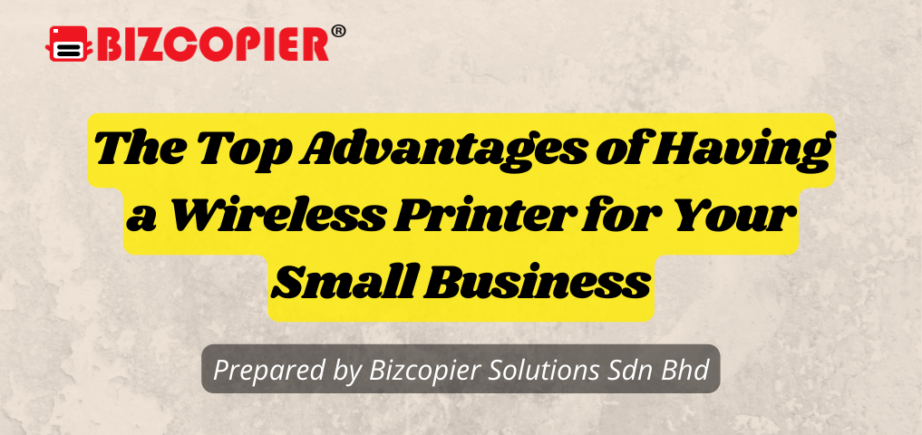 The Top Advantages of Having a Wireless Printer for Your Small Business