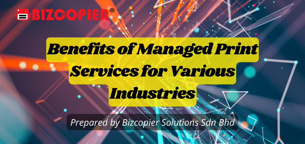 Benefits of Managed Print Services for Various Industries