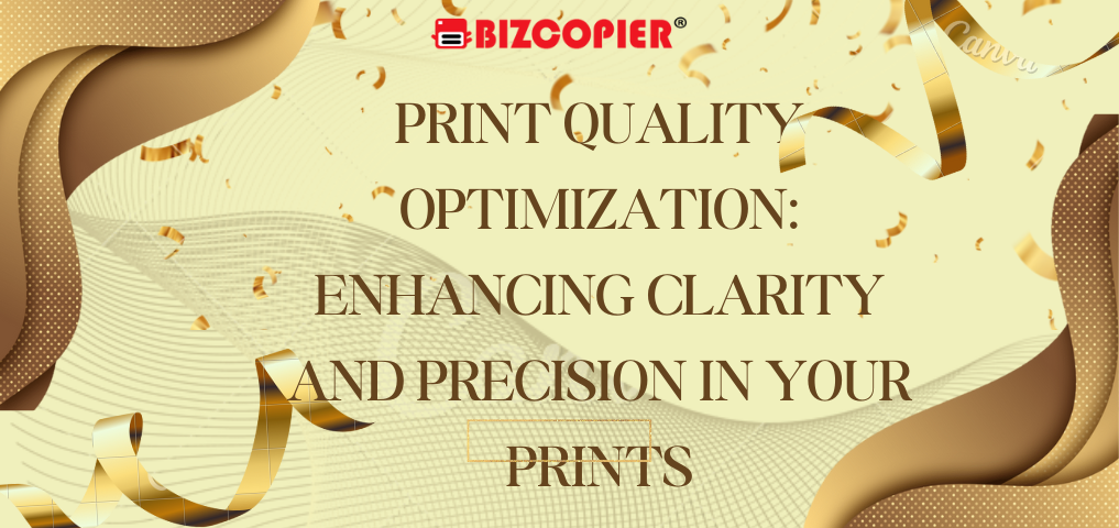 Print Quality Optimization: Enhancing Clarity and Precision in Your Prints