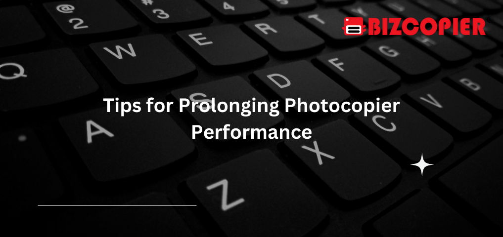Tips for Pronlonging Photocopier Performance