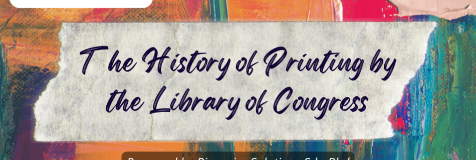 The History of Printing by the Library of Congress