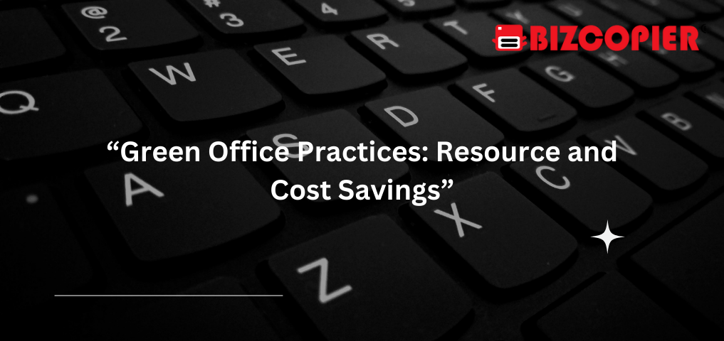 Green Office Practices: Resource and Cost Savings
