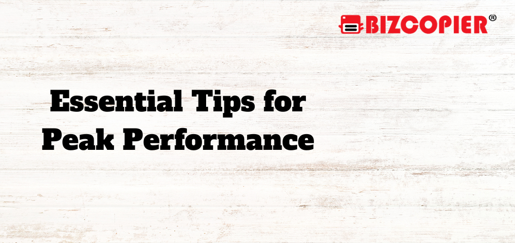 Essential Tips for Peak Performance