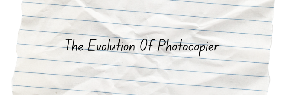 The Evolution of Photocopiers