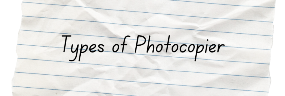 Types of Photocopiers