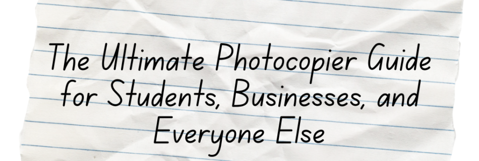 Photocopier Maintenance Tips for a Long-Lasting Machine