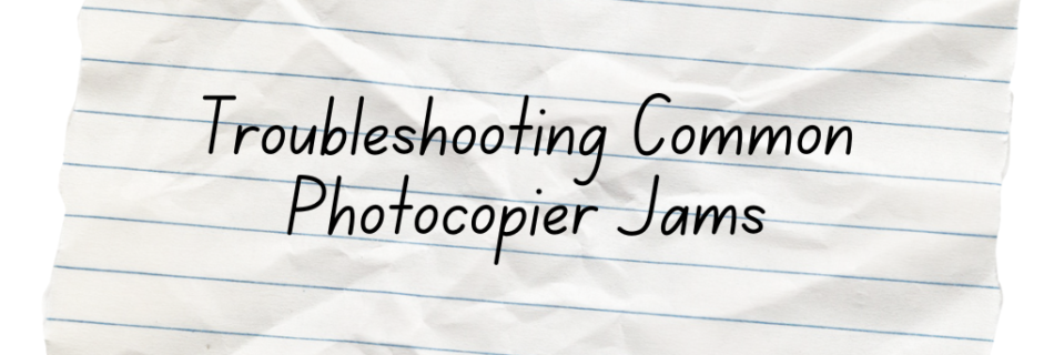 Troubleshooting Common Photocopier Jams