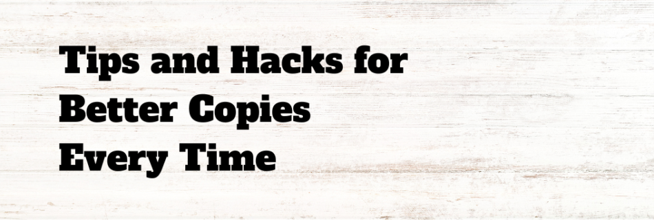 Photocopier Tips and Hacks for Better Copies Every Time