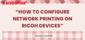 How to Configure Network Printing on Ricoh Devices - Ricoh Copier ...