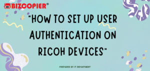 How to Set Up User Authentication on Ricoh Devices - Ricoh Copier ...