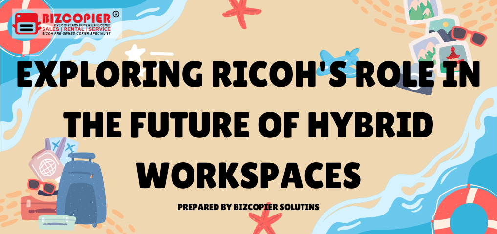 Exploring Ricoh’s Role in the Future of Hybrid Workspaces